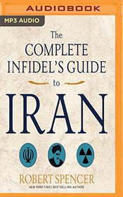 The Complete Infidel's Guide to Iran