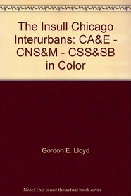The Insull Chicago Interurbans: CA&E-CNS&M-CSS&Sb: In Color