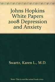 Depression And Anxiety 2008: Johns Hopkins White Papers