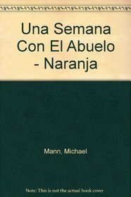 Una Semana Con El Abuelo - Naranja (Spanish Edition)