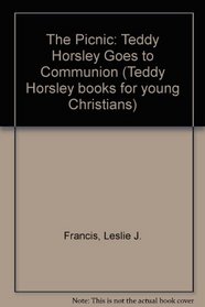 The Picnic: Teddy Horsley Goes to Communion (Teddy Horsley Books for Young Christians)