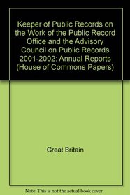Keeper of Public Records on the Work of the Public Record Office and the Advisory Council on Public Records: Annual Reports (House of Commons Papers)