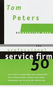 The Professional Service Firm50 (Reinventing Work) : Fifty Ways to Transform Your 