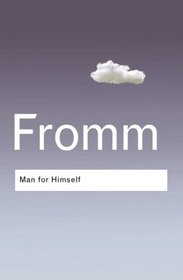 Man for Himself: An Enquiry into the Psychology of Ethics (Routledge Classics)
