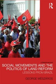 Social Movements, Law and the Politics of Land Reform (Law, Development and Globalization)