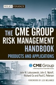 The CME Group Risk Management Handbook: Products and Applications (Wiley Finance)