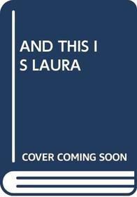 And This Is Laura: And This Is Laura