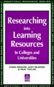 Researching into Learning Resources: In Colleges and Universities (Practical Research Series)