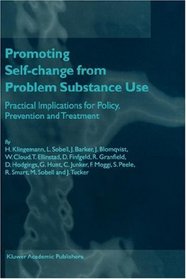 Promoting Self-Change from Problem Substance Use: Practical Implications for Policy, Prevention and Treatment