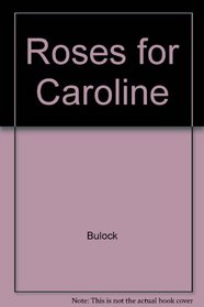 Roses for Caroline