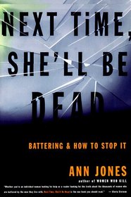 Next Time, She'll Be Dead: Battering and How to Stop It