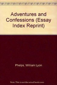Adventures and Confessions (Essay Index Reprint)