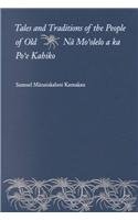 Tales and Traditions of the People of Old: Na Mo'Olelo a Ka Po'E Kahiko