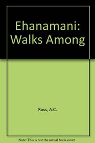 Ehanamani: Walks Among Us