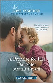 A Promise for His Daughter (Love Inspired, No 1426) (Larger Print)