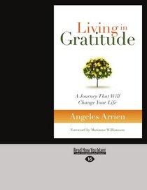 Living In Gratitude: A Journey That Will Change Your Life