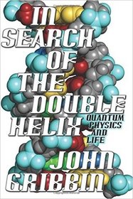 In Search of the Double Helix: Quantum Physics and Life