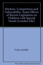 Markets, Competition and Vulnerability: Some Effects of Recent Legislation on Children with Special Needs (London File)