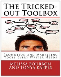 The Tricked-out Toolbox: Promotion and Marketing Tools Every Writer Needs