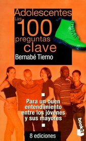 Adolescentes: Las 100 Preguntas Clave (Coleccion Practicos de Booket) (Spanish Edition)
