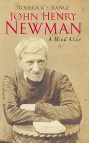 A Mind Alive: John Henry Newman