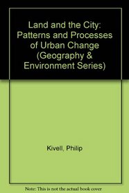 Land and the City: Patterns and Processes of Urban Change (Geography and Environment Series)