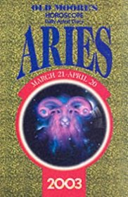 Old Moore's Horoscope and Astral Diary 2003: Aries : March 21-April 20