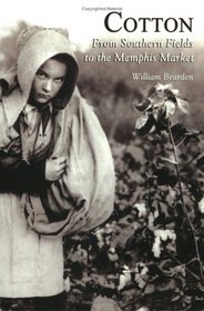 Cotton: From Southern Fields  to  the Memphis Market  (TN)  (Images  of  America)