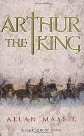Arthur the King : A Romance