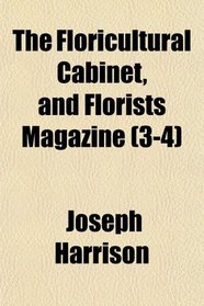 The Floricultural Cabinet, and Florists Magazine (3-4)