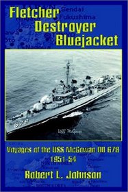 Fletcher Destroyer Bluejacket: Voyages of the USS McGowan D 678 1951-54