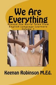 We Are Everything: Tales from an ELL class Volume 1