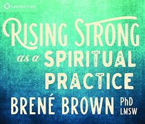 Rising Strong As a Spiritual Practice
