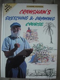 Crawshaw's Sketching and Drawing Course (A Channel Four Book)