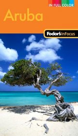 Fodor's In Focus Aruba, 3rd Edition (In Focus-Color)