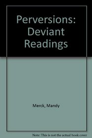 Perversions: Deviant Readings