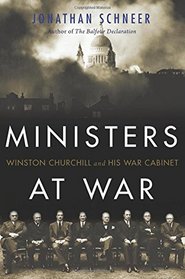 Ministers at War: Winston Churchill and His War Cabinet