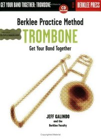 Berklee Practice Method: Trombone : Get Your Band Together (Berklee Practice Method)