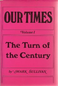 Our Times:  Turn of the Century: ; Volume I