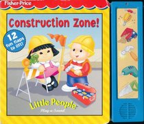 Construction Zone! (Little People Play-a-Sound)