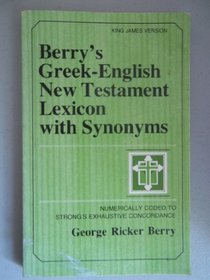 Berry's Greek-English New Testament Lexicon With Synonyms: Numerically Coded to Strong's Exhaustive Concordance : King James Version