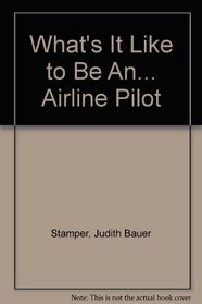 What's It Like to Be An... Airline Pilot