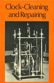 Clock Cleaning and Repairing (Work Handbooks)