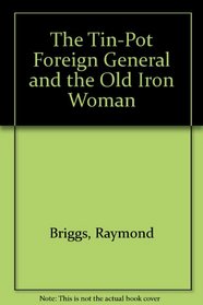 The Tin-Pot Foreign General and the Old Iron Woman