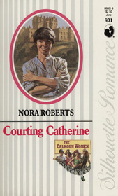 Courting Catherine (Calhoun Women, Bk 1) (Silhouette Romance, No 801)