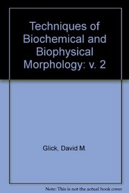 Techniques of Biochemical and Biophysical Morphology: v. 2 (Techniques of Biochemical & Biophysical Morphology)