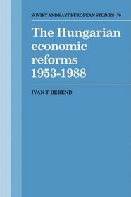The Hungarian Economic Reforms 1953-1988 (Cambridge Russian, Soviet and Post-Soviet Studies)