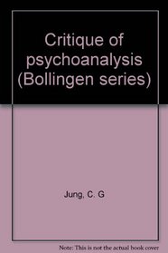 Critique of psychoanalysis (Bollingen series)