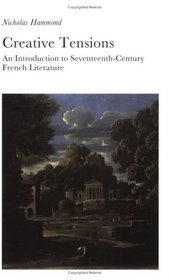 Creative Tensions: An Introduction to Seventeenth-Century French Literature (New Readings) (New Readings)