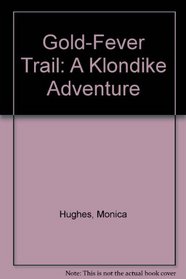 Gold-Fever Trail: A Klondike Adventure